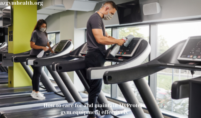 How to care for and maintain MyProtein gym equipment effectively